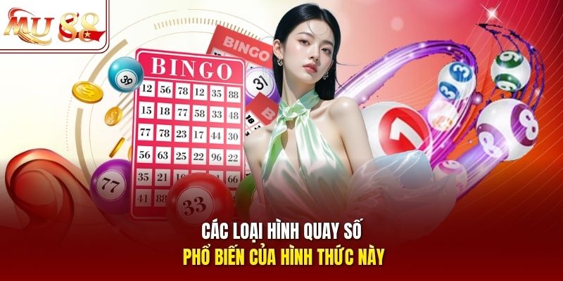 Các loại hình quay số phổ biến của hình thức này Các loại hình quay số phổ biến của hình thức này