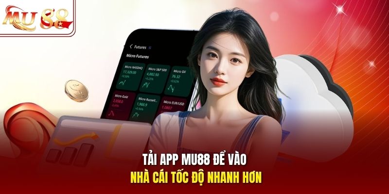 Tải app mu88 để vào nhà cái tốc độ nhanh hơn Tải app mu88 để vào nhà cái tốc độ nhanh hơn